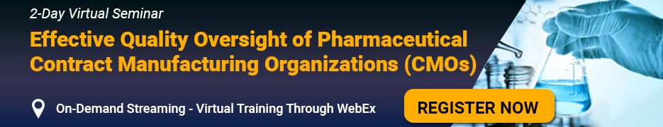 Effective Quality Oversight of Pharmaceutical Contract Manufacturing Organizations (CMOs)