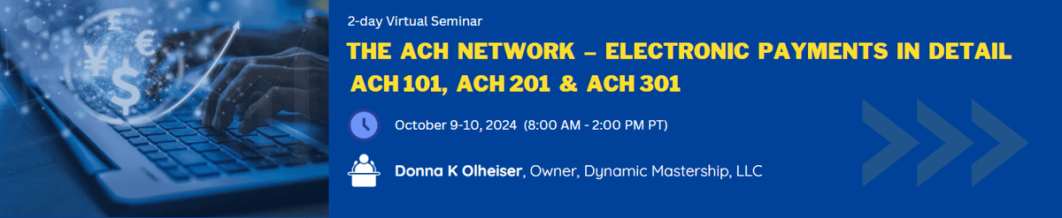 The ACH Network Electronic Payments in Detail, ACH 101, ACH 201, and ACH 301