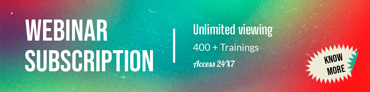 Webinar Subscription 150+ regulated compliance trainings Expert-led webinars Cost-effective compliance trainings Flexibility and convenience Continuous skill enhancement 6 months unlimited viewing