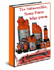 The Submersible Pump, Sump Pump and Bilge Pump